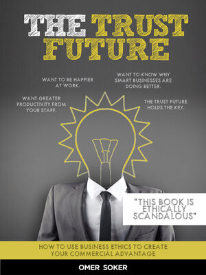 cover image of The Trust Future: How to Use Business Ethics to Create Your Commercial Advantage